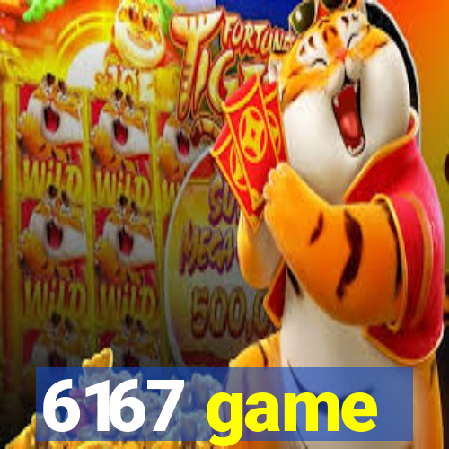 6167 game